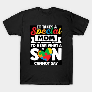 It Takes a Special Mom to Hear What a Son Cannot Say T-Shirt